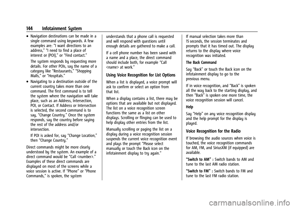 CHEVROLET TRAILBLAZER 2023  Owners Manual Chevrolet Trailblazer Owner Manual (GMNA-Localizing-U.S./Canada-
16263960) - 2023 - CRC - 2/23/22
144 Infotainment System
.Navigation destinations can be made in a
single command using keywords. A few