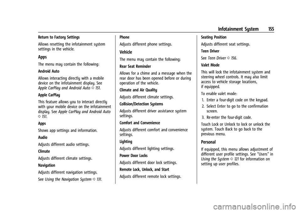 CHEVROLET TRAILBLAZER 2023 Owners Manual Chevrolet Trailblazer Owner Manual (GMNA-Localizing-U.S./Canada-
16263960) - 2023 - CRC - 2/23/22
Infotainment System 155
Return to Factory Settings
Allows resetting the infotainment system
settings i CHEVROLET TRAILBLAZER 2023 Owners Manual Chevrolet Trailblazer Owner Manual (GMNA-Localizing-U.S./Canada-
16263960) - 2023 - CRC - 2/23/22
Infotainment System 155
Return to Factory Settings
Allows resetting the infotainment system
settings i