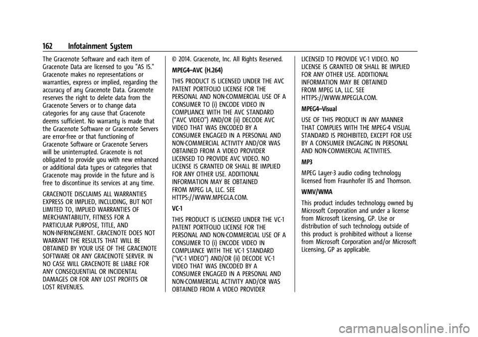 CHEVROLET TRAILBLAZER 2023  Owners Manual Chevrolet Trailblazer Owner Manual (GMNA-Localizing-U.S./Canada-
16263960) - 2023 - CRC - 2/23/22
162 Infotainment System
The Gracenote Software and each item of
Gracenote Data are licensed to you 