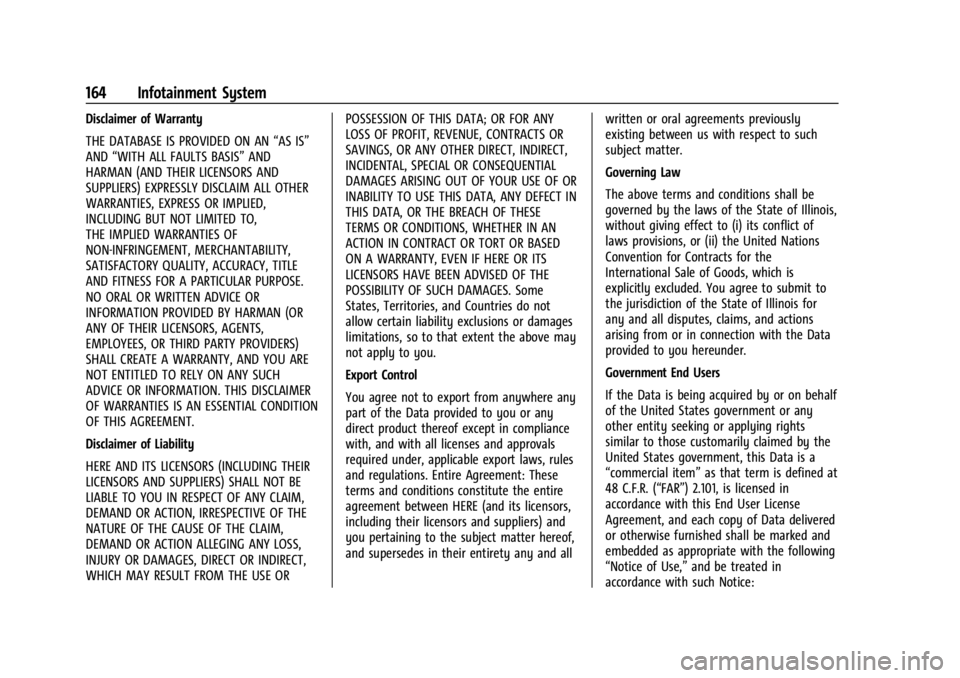 CHEVROLET TRAILBLAZER 2023  Owners Manual Chevrolet Trailblazer Owner Manual (GMNA-Localizing-U.S./Canada-
16263960) - 2023 - CRC - 2/23/22
164 Infotainment System
Disclaimer of Warranty
THE DATABASE IS PROVIDED ON AN“AS IS”
AND “WITH A
