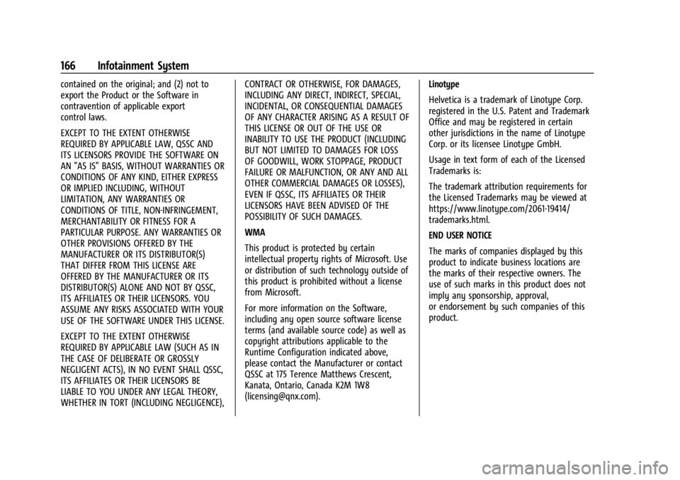 CHEVROLET TRAILBLAZER 2023  Owners Manual Chevrolet Trailblazer Owner Manual (GMNA-Localizing-U.S./Canada-
16263960) - 2023 - CRC - 2/23/22
166 Infotainment System
contained on the original; and (2) not to
export the Product or the Software i
