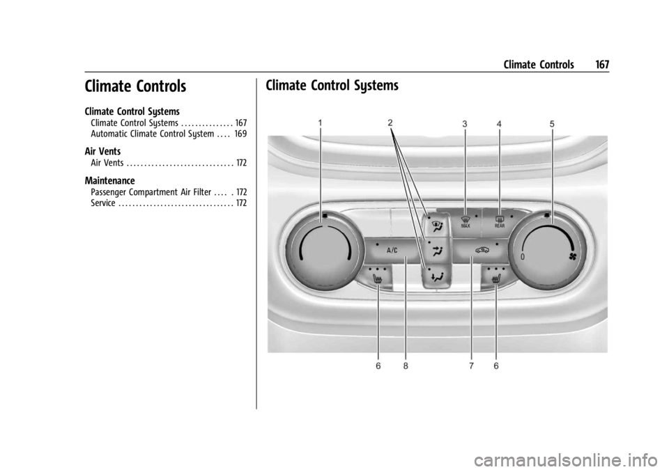 CHEVROLET TRAILBLAZER 2023  Owners Manual Chevrolet Trailblazer Owner Manual (GMNA-Localizing-U.S./Canada-
16263960) - 2023 - CRC - 2/23/22
Climate Controls 167
Climate Controls
Climate Control Systems
Climate Control Systems . . . . . . . . 