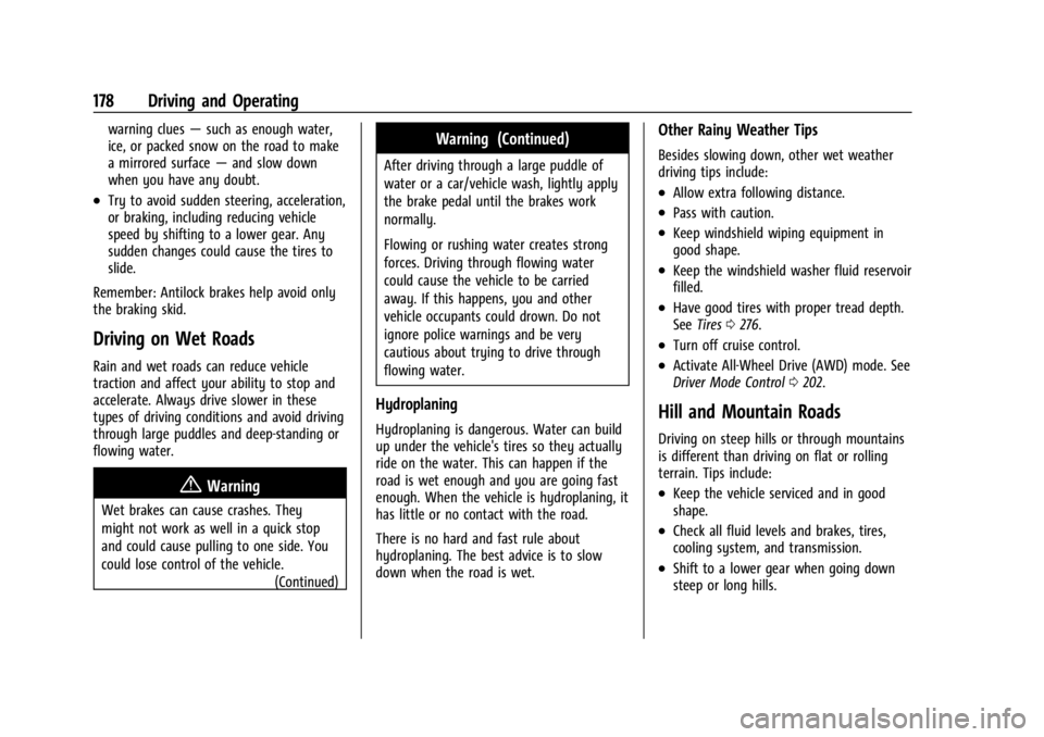 CHEVROLET TRAILBLAZER 2023  Owners Manual Chevrolet Trailblazer Owner Manual (GMNA-Localizing-U.S./Canada-
16263960) - 2023 - CRC - 2/23/22
178 Driving and Operating
warning clues—such as enough water,
ice, or packed snow on the road to mak