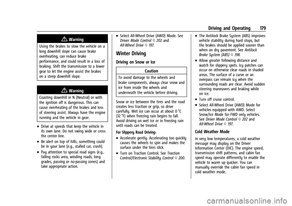 CHEVROLET TRAILBLAZER 2023  Owners Manual Chevrolet Trailblazer Owner Manual (GMNA-Localizing-U.S./Canada-
16263960) - 2023 - CRC - 2/23/22
Driving and Operating 179
{Warning
Using the brakes to slow the vehicle on a
long downhill slope can c