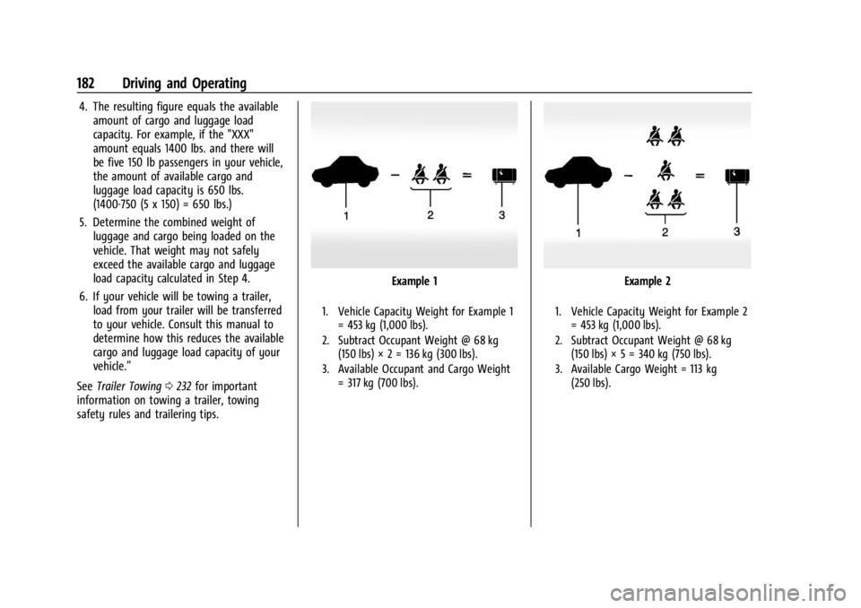 CHEVROLET TRAILBLAZER 2023  Owners Manual Chevrolet Trailblazer Owner Manual (GMNA-Localizing-U.S./Canada-
16263960) - 2023 - CRC - 2/23/22
182 Driving and Operating
4. The resulting figure equals the availableamount of cargo and luggage load