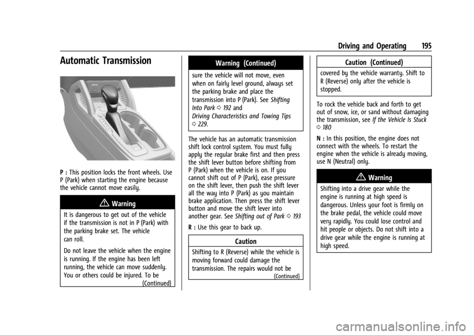 CHEVROLET TRAILBLAZER 2023  Owners Manual Chevrolet Trailblazer Owner Manual (GMNA-Localizing-U.S./Canada-
16263960) - 2023 - CRC - 2/23/22
Driving and Operating 195
Automatic Transmission
P :This position locks the front wheels. Use
P (Park)