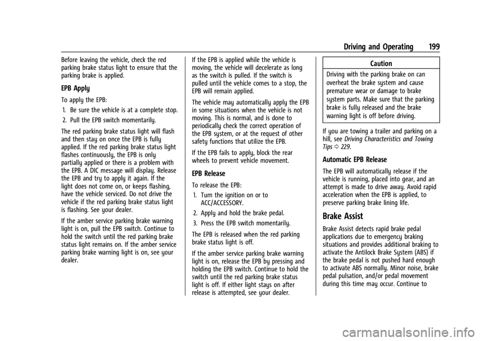 CHEVROLET TRAILBLAZER 2023  Owners Manual Chevrolet Trailblazer Owner Manual (GMNA-Localizing-U.S./Canada-
16263960) - 2023 - CRC - 2/23/22
Driving and Operating 199
Before leaving the vehicle, check the red
parking brake status light to ensu