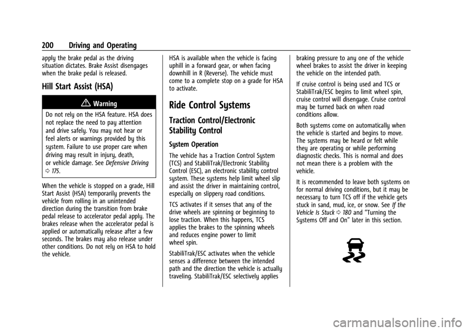 CHEVROLET TRAILBLAZER 2023  Owners Manual Chevrolet Trailblazer Owner Manual (GMNA-Localizing-U.S./Canada-
16263960) - 2023 - CRC - 2/23/22
200 Driving and Operating
apply the brake pedal as the driving
situation dictates. Brake Assist diseng
