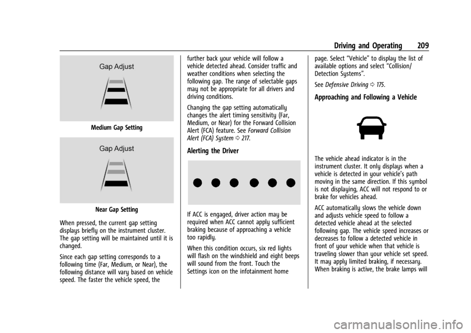CHEVROLET TRAILBLAZER 2023  Owners Manual Chevrolet Trailblazer Owner Manual (GMNA-Localizing-U.S./Canada-
16263960) - 2023 - CRC - 2/23/22
Driving and Operating 209
Medium Gap Setting
Near Gap Setting
When pressed, the current gap setting
di
