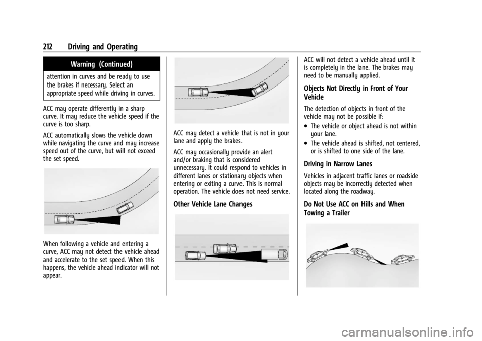 CHEVROLET TRAILBLAZER 2023  Owners Manual Chevrolet Trailblazer Owner Manual (GMNA-Localizing-U.S./Canada-
16263960) - 2023 - CRC - 2/23/22
212 Driving and Operating
Warning (Continued)
attention in curves and be ready to use
the brakes if ne