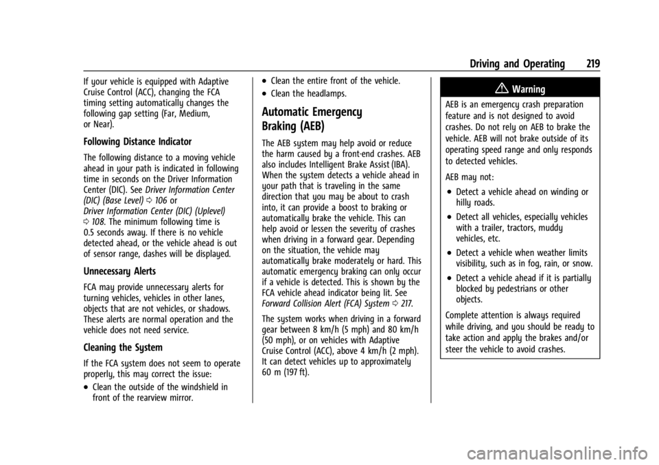 CHEVROLET TRAILBLAZER 2023  Owners Manual Chevrolet Trailblazer Owner Manual (GMNA-Localizing-U.S./Canada-
16263960) - 2023 - CRC - 2/23/22
Driving and Operating 219
If your vehicle is equipped with Adaptive
Cruise Control (ACC), changing the