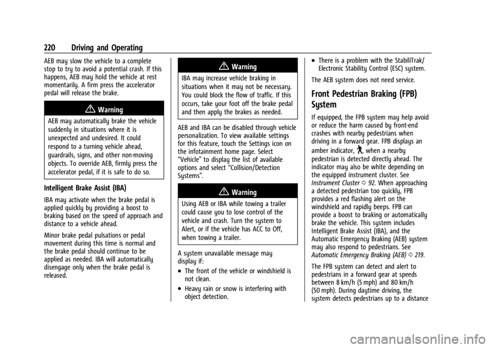 CHEVROLET TRAILBLAZER 2023  Owners Manual Chevrolet Trailblazer Owner Manual (GMNA-Localizing-U.S./Canada-
16263960) - 2023 - CRC - 2/23/22
220 Driving and Operating
AEB may slow the vehicle to a complete
stop to try to avoid a potential cras