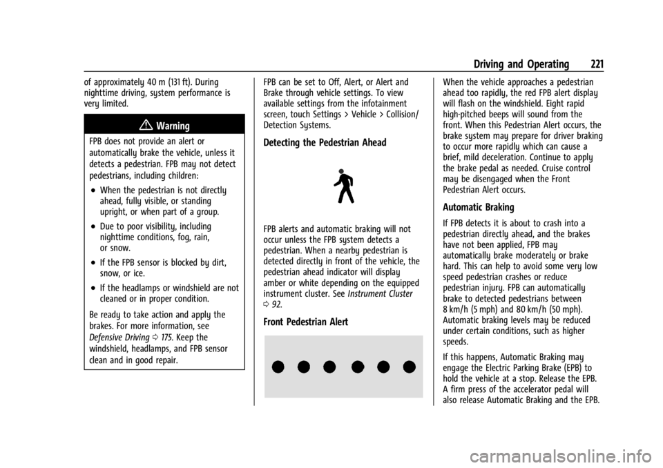 CHEVROLET TRAILBLAZER 2023  Owners Manual Chevrolet Trailblazer Owner Manual (GMNA-Localizing-U.S./Canada-
16263960) - 2023 - CRC - 2/23/22
Driving and Operating 221
of approximately 40 m (131 ft). During
nighttime driving, system performance