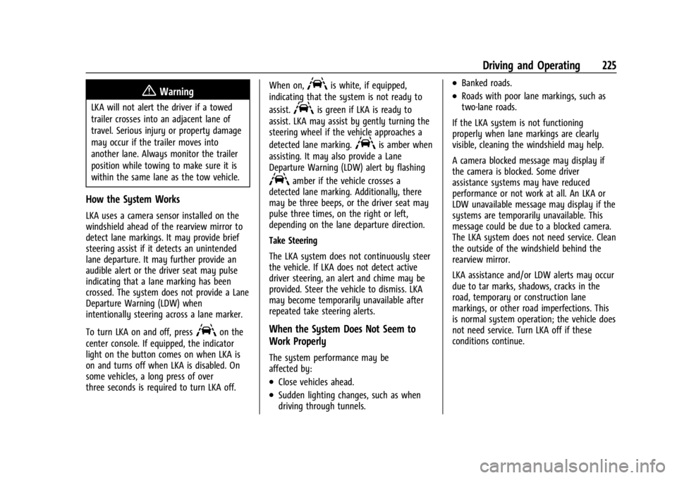 CHEVROLET TRAILBLAZER 2023  Owners Manual Chevrolet Trailblazer Owner Manual (GMNA-Localizing-U.S./Canada-
16263960) - 2023 - CRC - 2/23/22
Driving and Operating 225
{Warning
LKA will not alert the driver if a towed
trailer crosses into an ad