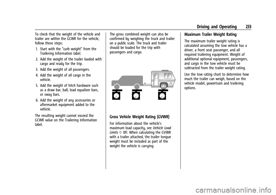 CHEVROLET TRAILBLAZER 2023  Owners Manual Chevrolet Trailblazer Owner Manual (GMNA-Localizing-U.S./Canada-
16263960) - 2023 - CRC - 2/23/22
Driving and Operating 233
To check that the weight of the vehicle and
trailer are within the GCWR for 