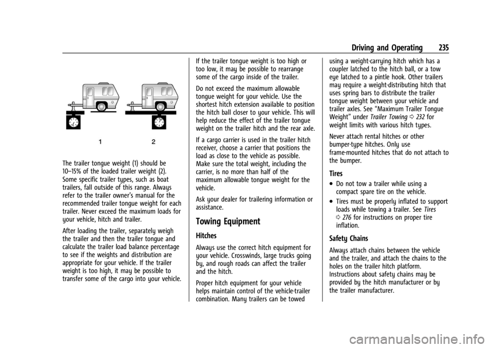 CHEVROLET TRAILBLAZER 2023  Owners Manual Chevrolet Trailblazer Owner Manual (GMNA-Localizing-U.S./Canada-
16263960) - 2023 - CRC - 2/23/22
Driving and Operating 235
The trailer tongue weight (1) should be
10–15% of the loaded trailer weigh