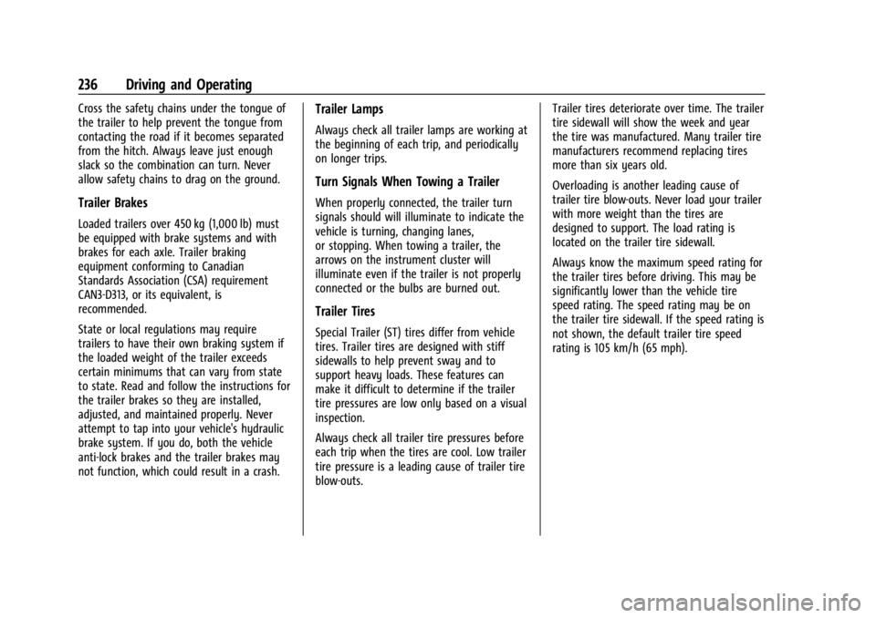 CHEVROLET TRAILBLAZER 2023  Owners Manual Chevrolet Trailblazer Owner Manual (GMNA-Localizing-U.S./Canada-
16263960) - 2023 - CRC - 2/23/22
236 Driving and Operating
Cross the safety chains under the tongue of
the trailer to help prevent the 