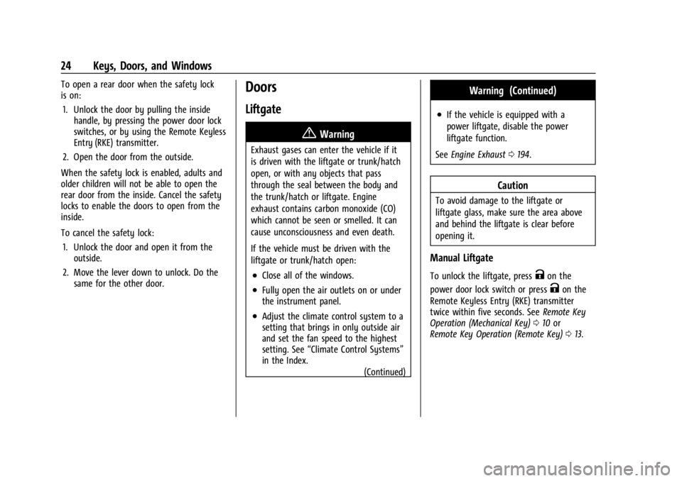 CHEVROLET TRAILBLAZER 2023 Owners Manual Chevrolet Trailblazer Owner Manual (GMNA-Localizing-U.S./Canada-
16263960) - 2023 - CRC - 2/23/22
24 Keys, Doors, and Windows
To open a rear door when the safety lock
is on:1. Unlock the door by pulli CHEVROLET TRAILBLAZER 2023 Owners Manual Chevrolet Trailblazer Owner Manual (GMNA-Localizing-U.S./Canada-
16263960) - 2023 - CRC - 2/23/22
24 Keys, Doors, and Windows
To open a rear door when the safety lock
is on:1. Unlock the door by pulli