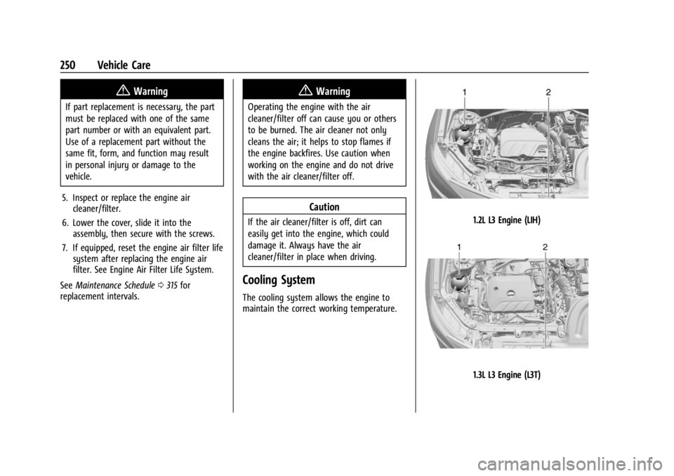 CHEVROLET TRAILBLAZER 2023  Owners Manual Chevrolet Trailblazer Owner Manual (GMNA-Localizing-U.S./Canada-
16263960) - 2023 - CRC - 2/23/22
250 Vehicle Care
{Warning
If part replacement is necessary, the part
must be replaced with one of the 