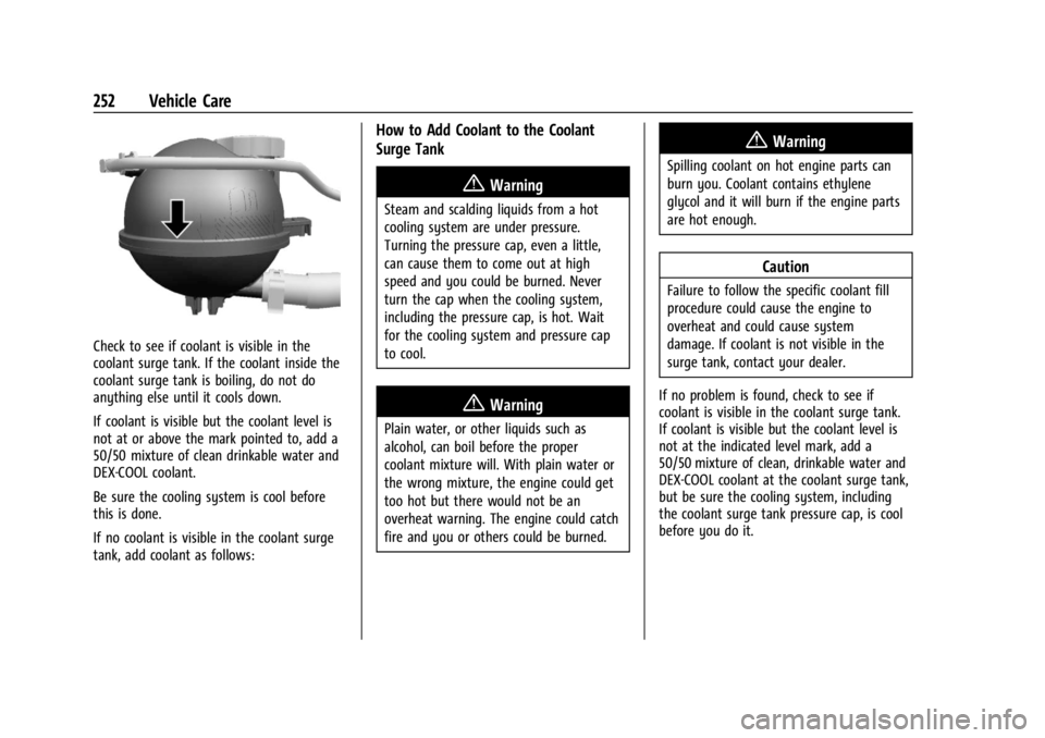 CHEVROLET TRAILBLAZER 2023 Owners Manual Chevrolet Trailblazer Owner Manual (GMNA-Localizing-U.S./Canada-
16263960) - 2023 - CRC - 2/23/22
252 Vehicle Care
Check to see if coolant is visible in the
coolant surge tank. If the coolant inside t CHEVROLET TRAILBLAZER 2023 Owners Manual Chevrolet Trailblazer Owner Manual (GMNA-Localizing-U.S./Canada-
16263960) - 2023 - CRC - 2/23/22
252 Vehicle Care
Check to see if coolant is visible in the
coolant surge tank. If the coolant inside t