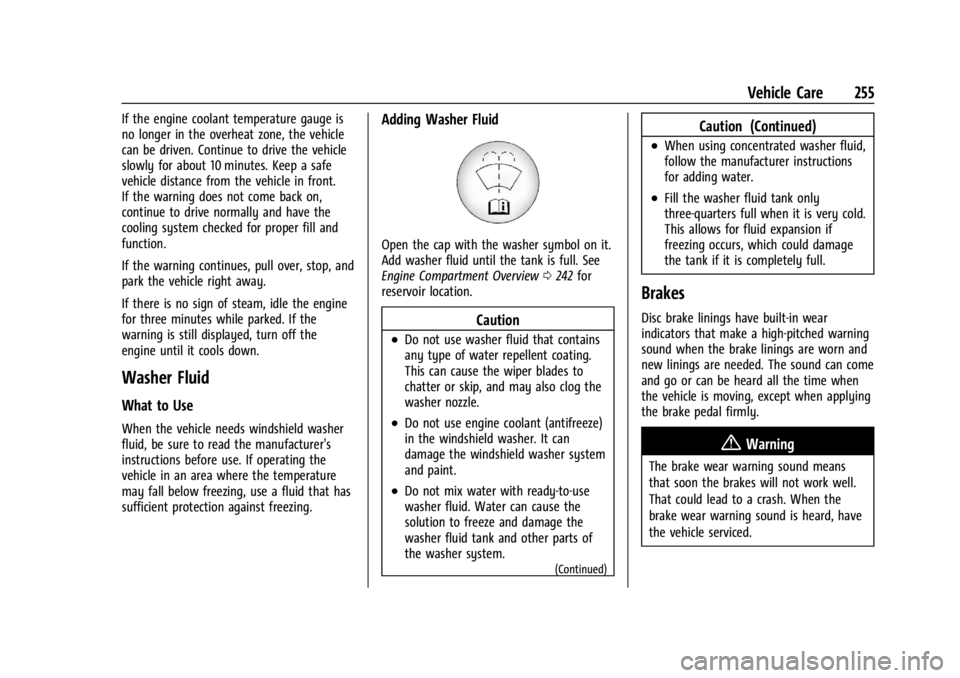 CHEVROLET TRAILBLAZER 2023  Owners Manual Chevrolet Trailblazer Owner Manual (GMNA-Localizing-U.S./Canada-
16263960) - 2023 - CRC - 2/23/22
Vehicle Care 255
If the engine coolant temperature gauge is
no longer in the overheat zone, the vehicl