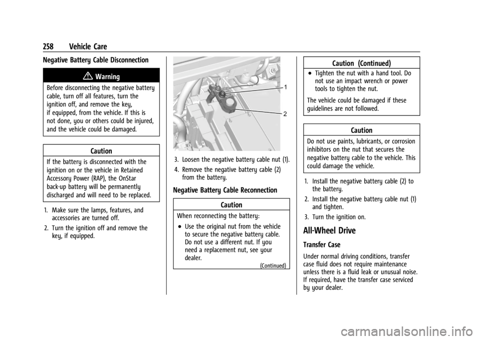 CHEVROLET TRAILBLAZER 2023 Owners Manual Chevrolet Trailblazer Owner Manual (GMNA-Localizing-U.S./Canada-
16263960) - 2023 - CRC - 2/23/22
258 Vehicle Care
Negative Battery Cable Disconnection
{Warning
Before disconnecting the negative batte CHEVROLET TRAILBLAZER 2023 Owners Manual Chevrolet Trailblazer Owner Manual (GMNA-Localizing-U.S./Canada-
16263960) - 2023 - CRC - 2/23/22
258 Vehicle Care
Negative Battery Cable Disconnection
{Warning
Before disconnecting the negative batte