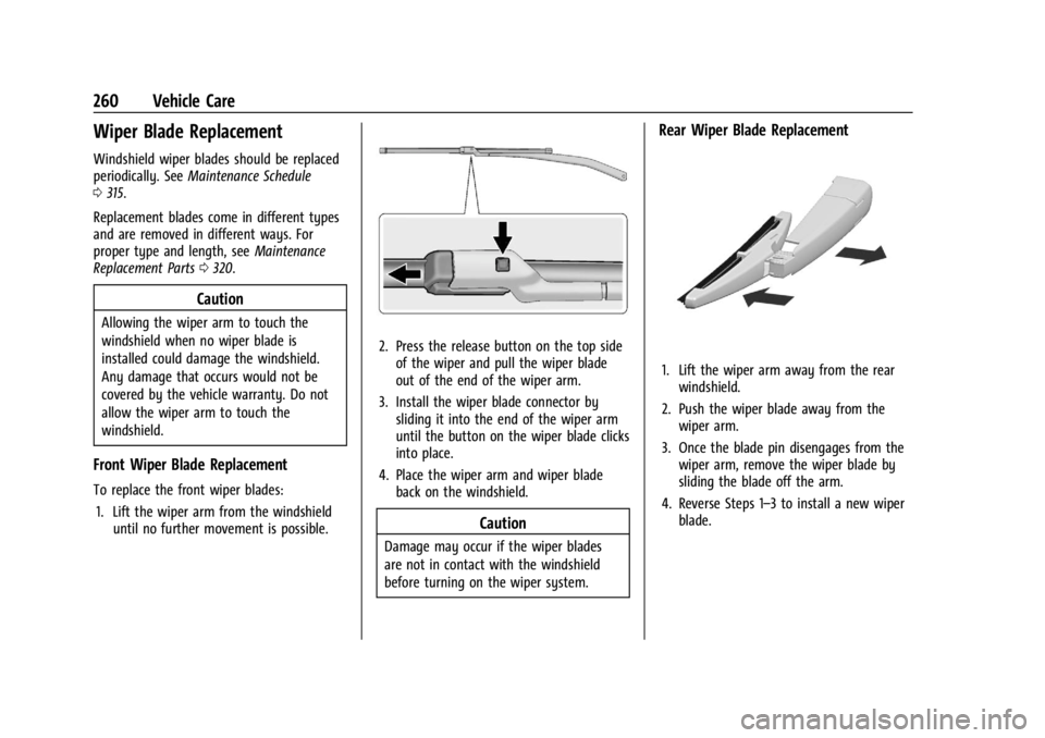 CHEVROLET TRAILBLAZER 2023 Owners Manual Chevrolet Trailblazer Owner Manual (GMNA-Localizing-U.S./Canada-
16263960) - 2023 - CRC - 2/23/22
260 Vehicle Care
Wiper Blade Replacement
Windshield wiper blades should be replaced
periodically. SeeM CHEVROLET TRAILBLAZER 2023 Owners Manual Chevrolet Trailblazer Owner Manual (GMNA-Localizing-U.S./Canada-
16263960) - 2023 - CRC - 2/23/22
260 Vehicle Care
Wiper Blade Replacement
Windshield wiper blades should be replaced
periodically. SeeM