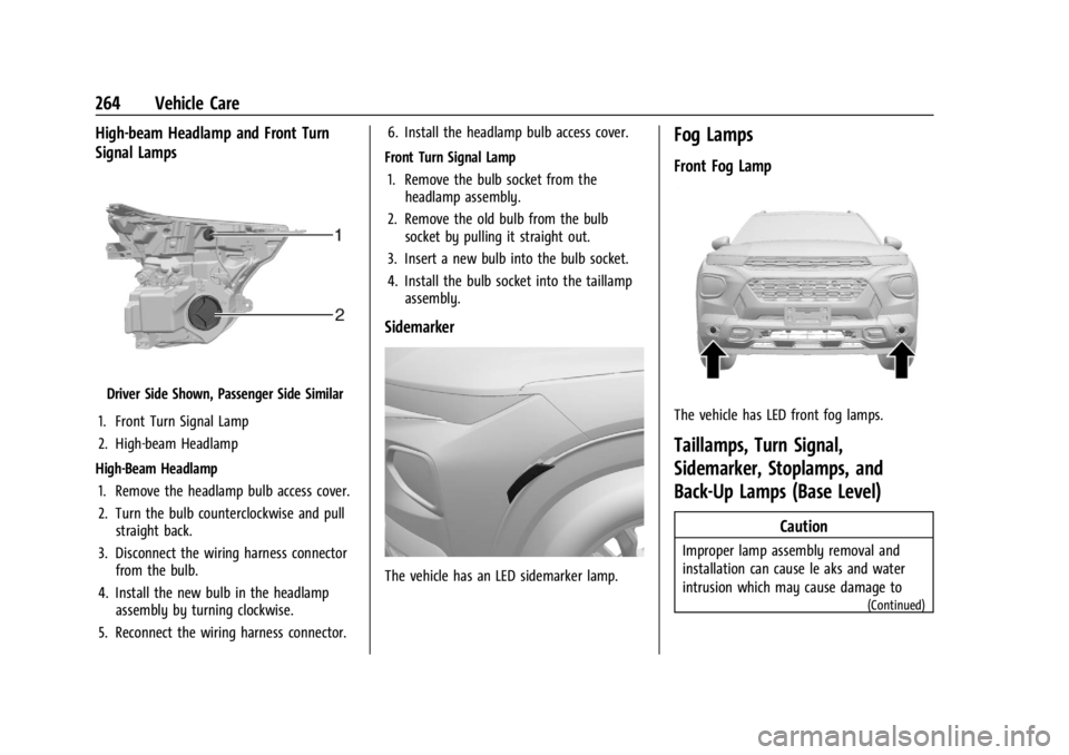 CHEVROLET TRAILBLAZER 2023 Owners Manual Chevrolet Trailblazer Owner Manual (GMNA-Localizing-U.S./Canada-
16263960) - 2023 - CRC - 2/23/22
264 Vehicle Care
High-beam Headlamp and Front Turn
Signal Lamps
Driver Side Shown, Passenger Side Simi CHEVROLET TRAILBLAZER 2023 Owners Manual Chevrolet Trailblazer Owner Manual (GMNA-Localizing-U.S./Canada-
16263960) - 2023 - CRC - 2/23/22
264 Vehicle Care
High-beam Headlamp and Front Turn
Signal Lamps
Driver Side Shown, Passenger Side Simi