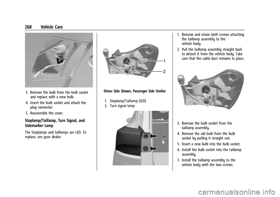 CHEVROLET TRAILBLAZER 2023 Owners Manual Chevrolet Trailblazer Owner Manual (GMNA-Localizing-U.S./Canada-
16263960) - 2023 - CRC - 2/23/22
268 Vehicle Care
3. Remove the bulb from the bulb socketand replace with a new bulb.
4. Insert the bul CHEVROLET TRAILBLAZER 2023 Owners Manual Chevrolet Trailblazer Owner Manual (GMNA-Localizing-U.S./Canada-
16263960) - 2023 - CRC - 2/23/22
268 Vehicle Care
3. Remove the bulb from the bulb socketand replace with a new bulb.
4. Insert the bul