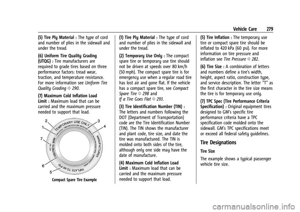 CHEVROLET TRAILBLAZER 2023  Owners Manual Chevrolet Trailblazer Owner Manual (GMNA-Localizing-U.S./Canada-
16263960) - 2023 - CRC - 2/23/22
Vehicle Care 279
(5) Tire Ply Material:The type of cord
and number of plies in the sidewall and
under 