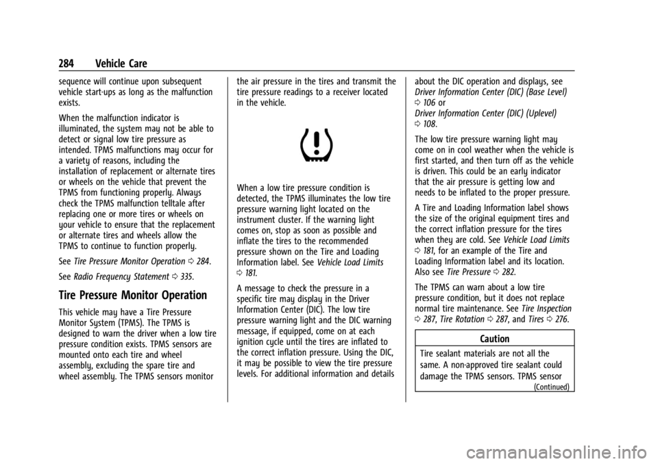 CHEVROLET TRAILBLAZER 2023 Owners Manual Chevrolet Trailblazer Owner Manual (GMNA-Localizing-U.S./Canada-
16263960) - 2023 - CRC - 2/23/22
284 Vehicle Care
sequence will continue upon subsequent
vehicle start-ups as long as the malfunction
e CHEVROLET TRAILBLAZER 2023 Owners Manual Chevrolet Trailblazer Owner Manual (GMNA-Localizing-U.S./Canada-
16263960) - 2023 - CRC - 2/23/22
284 Vehicle Care
sequence will continue upon subsequent
vehicle start-ups as long as the malfunction
e