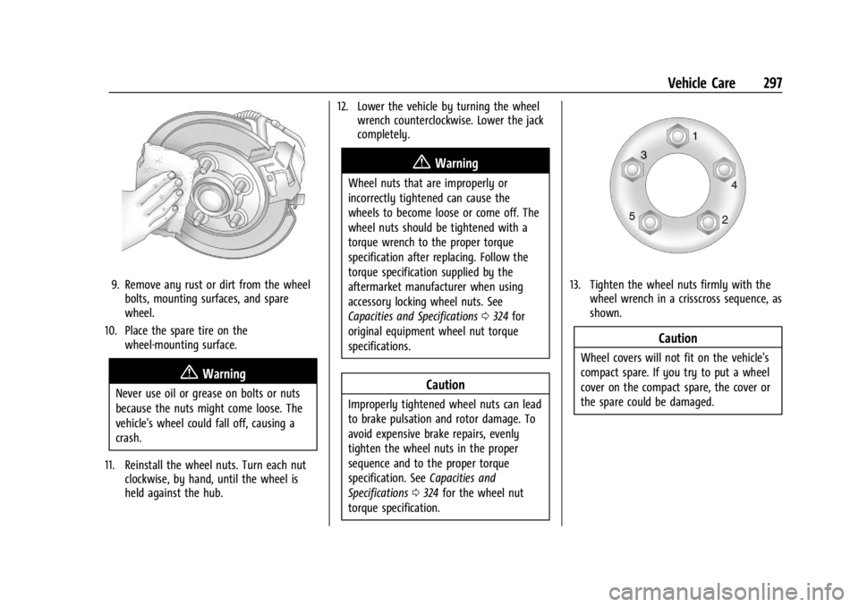 CHEVROLET TRAILBLAZER 2023  Owners Manual Chevrolet Trailblazer Owner Manual (GMNA-Localizing-U.S./Canada-
16263960) - 2023 - CRC - 2/23/22
Vehicle Care 297
9. Remove any rust or dirt from the wheelbolts, mounting surfaces, and spare
wheel.
1