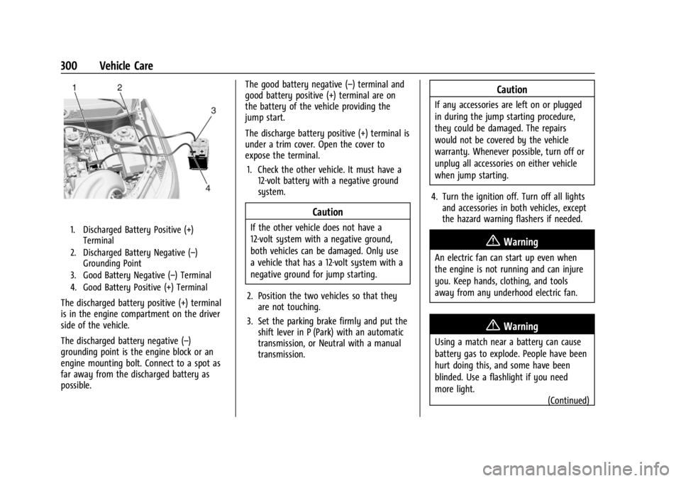 CHEVROLET TRAILBLAZER 2023 Owners Manual Chevrolet Trailblazer Owner Manual (GMNA-Localizing-U.S./Canada-
16263960) - 2023 - CRC - 2/23/22
300 Vehicle Care
1. Discharged Battery Positive (+)Terminal
2. Discharged Battery Negative (–) Groun CHEVROLET TRAILBLAZER 2023 Owners Manual Chevrolet Trailblazer Owner Manual (GMNA-Localizing-U.S./Canada-
16263960) - 2023 - CRC - 2/23/22
300 Vehicle Care
1. Discharged Battery Positive (+)Terminal
2. Discharged Battery Negative (–) Groun