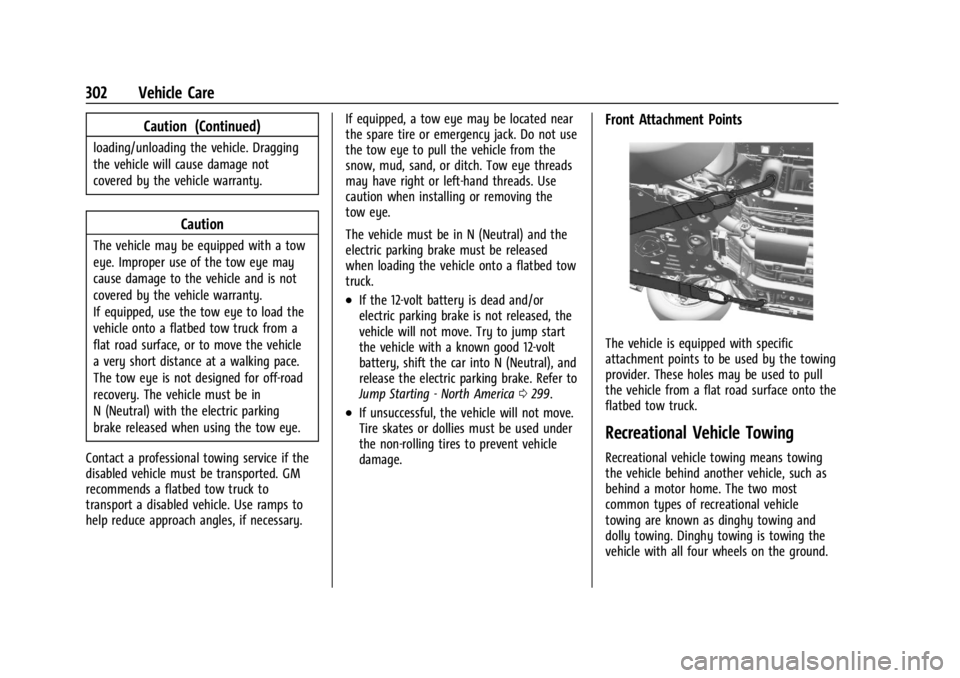 CHEVROLET TRAILBLAZER 2023 Owners Manual Chevrolet Trailblazer Owner Manual (GMNA-Localizing-U.S./Canada-
16263960) - 2023 - CRC - 2/23/22
302 Vehicle Care
Caution (Continued)
loading/unloading the vehicle. Dragging
the vehicle will cause da CHEVROLET TRAILBLAZER 2023 Owners Manual Chevrolet Trailblazer Owner Manual (GMNA-Localizing-U.S./Canada-
16263960) - 2023 - CRC - 2/23/22
302 Vehicle Care
Caution (Continued)
loading/unloading the vehicle. Dragging
the vehicle will cause da