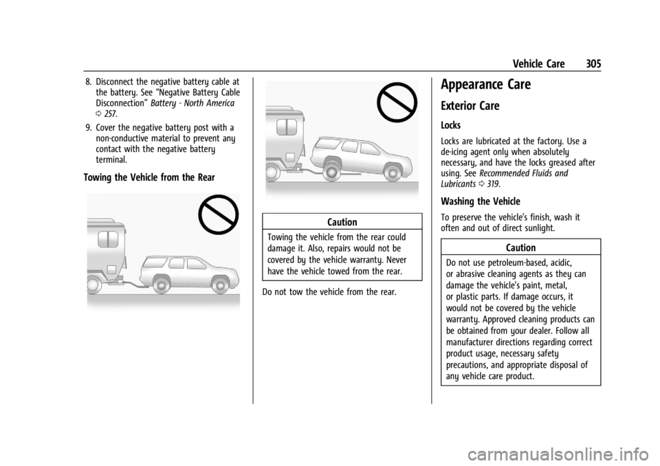 CHEVROLET TRAILBLAZER 2023 Owners Manual Chevrolet Trailblazer Owner Manual (GMNA-Localizing-U.S./Canada-
16263960) - 2023 - CRC - 2/23/22
Vehicle Care 305
8. Disconnect the negative battery cable atthe battery. See “Negative Battery Cable CHEVROLET TRAILBLAZER 2023 Owners Manual Chevrolet Trailblazer Owner Manual (GMNA-Localizing-U.S./Canada-
16263960) - 2023 - CRC - 2/23/22
Vehicle Care 305
8. Disconnect the negative battery cable atthe battery. See “Negative Battery Cable