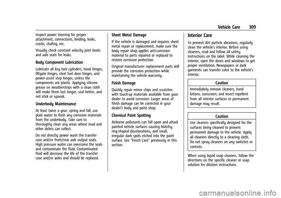 CHEVROLET TRAILBLAZER 2023 Owners Manual Chevrolet Trailblazer Owner Manual (GMNA-Localizing-U.S./Canada-
16263960) - 2023 - CRC - 2/23/22
Vehicle Care 309
Inspect power steering for proper
attachment, connections, binding, leaks,
cracks, ch CHEVROLET TRAILBLAZER 2023 Owners Manual Chevrolet Trailblazer Owner Manual (GMNA-Localizing-U.S./Canada-
16263960) - 2023 - CRC - 2/23/22
Vehicle Care 309
Inspect power steering for proper
attachment, connections, binding, leaks,
cracks, ch