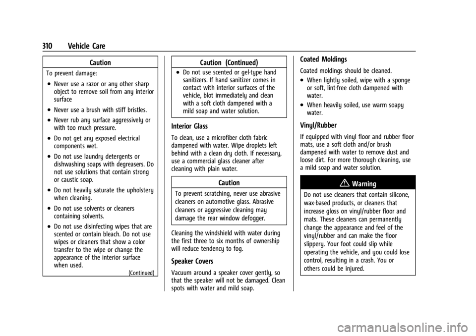 CHEVROLET TRAILBLAZER 2023 Owners Manual Chevrolet Trailblazer Owner Manual (GMNA-Localizing-U.S./Canada-
16263960) - 2023 - CRC - 2/23/22
310 Vehicle Care
Caution
To prevent damage:
.Never use a razor or any other sharp
object to remove soi CHEVROLET TRAILBLAZER 2023 Owners Manual Chevrolet Trailblazer Owner Manual (GMNA-Localizing-U.S./Canada-
16263960) - 2023 - CRC - 2/23/22
310 Vehicle Care
Caution
To prevent damage:
.Never use a razor or any other sharp
object to remove soi