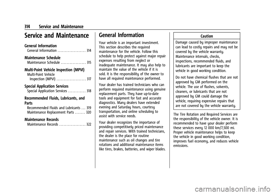 CHEVROLET TRAILBLAZER 2023  Owners Manual Chevrolet Trailblazer Owner Manual (GMNA-Localizing-U.S./Canada-
16263960) - 2023 - CRC - 2/23/22
314 Service and Maintenance
Service and Maintenance
General Information
General Information . . . . . 