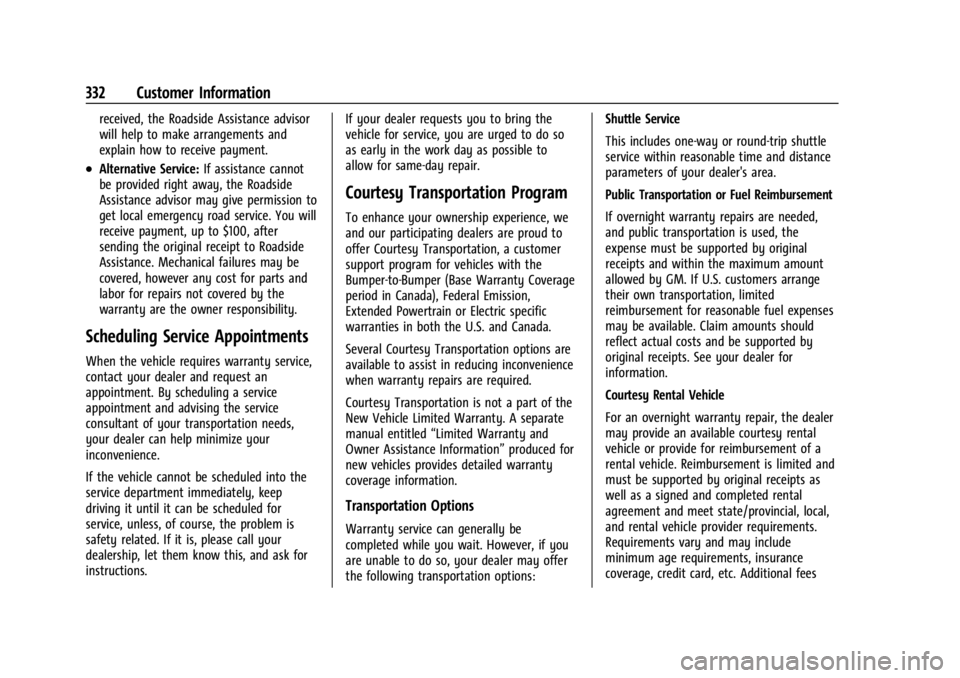 CHEVROLET TRAILBLAZER 2023 Owners Manual Chevrolet Trailblazer Owner Manual (GMNA-Localizing-U.S./Canada-
16263960) - 2023 - CRC - 2/23/22
332 Customer Information
received, the Roadside Assistance advisor
will help to make arrangements and
CHEVROLET TRAILBLAZER 2023 Owners Manual Chevrolet Trailblazer Owner Manual (GMNA-Localizing-U.S./Canada-
16263960) - 2023 - CRC - 2/23/22
332 Customer Information
received, the Roadside Assistance advisor
will help to make arrangements and