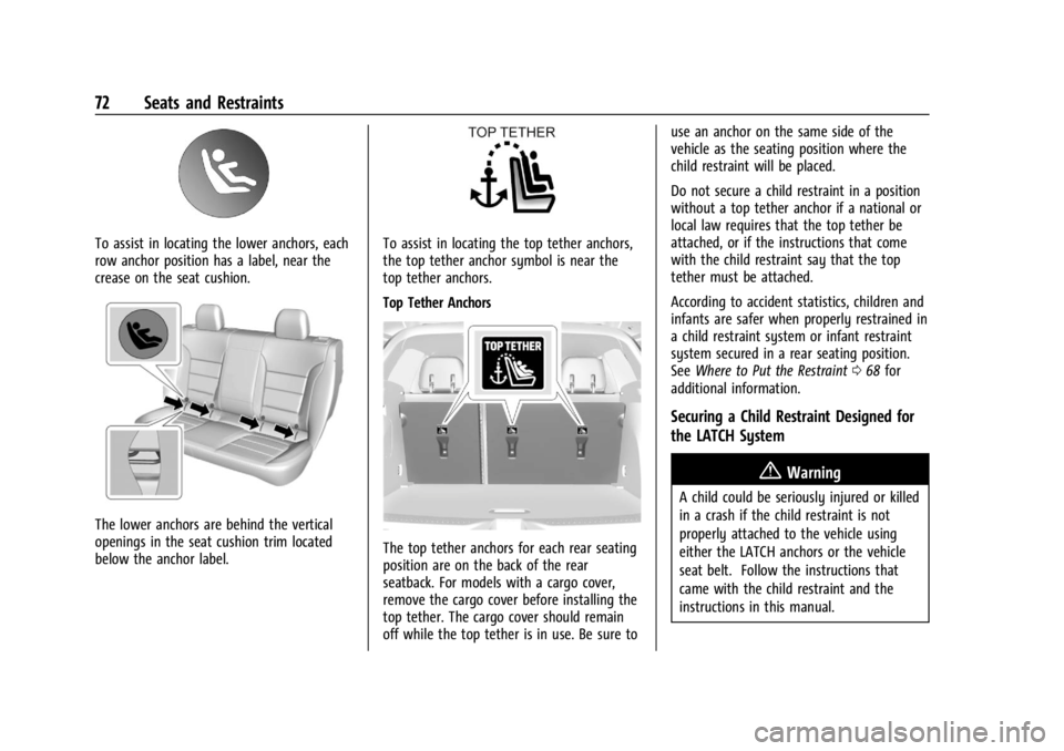 CHEVROLET TRAILBLAZER 2023 Manual PDF Chevrolet Trailblazer Owner Manual (GMNA-Localizing-U.S./Canada-
16263960) - 2023 - CRC - 2/23/22
72 Seats and Restraints
To assist in locating the lower anchors, each
row anchor position has a label, CHEVROLET TRAILBLAZER 2023 Manual PDF Chevrolet Trailblazer Owner Manual (GMNA-Localizing-U.S./Canada-
16263960) - 2023 - CRC - 2/23/22
72 Seats and Restraints
To assist in locating the lower anchors, each
row anchor position has a label,