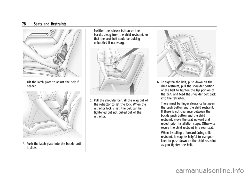 CHEVROLET TRAILBLAZER 2023 Manual PDF Chevrolet Trailblazer Owner Manual (GMNA-Localizing-U.S./Canada-
16263960) - 2023 - CRC - 2/23/22
78 Seats and Restraints
Tilt the latch plate to adjust the belt if
needed.
4. Push the latch plate int CHEVROLET TRAILBLAZER 2023 Manual PDF Chevrolet Trailblazer Owner Manual (GMNA-Localizing-U.S./Canada-
16263960) - 2023 - CRC - 2/23/22
78 Seats and Restraints
Tilt the latch plate to adjust the belt if
needed.
4. Push the latch plate int