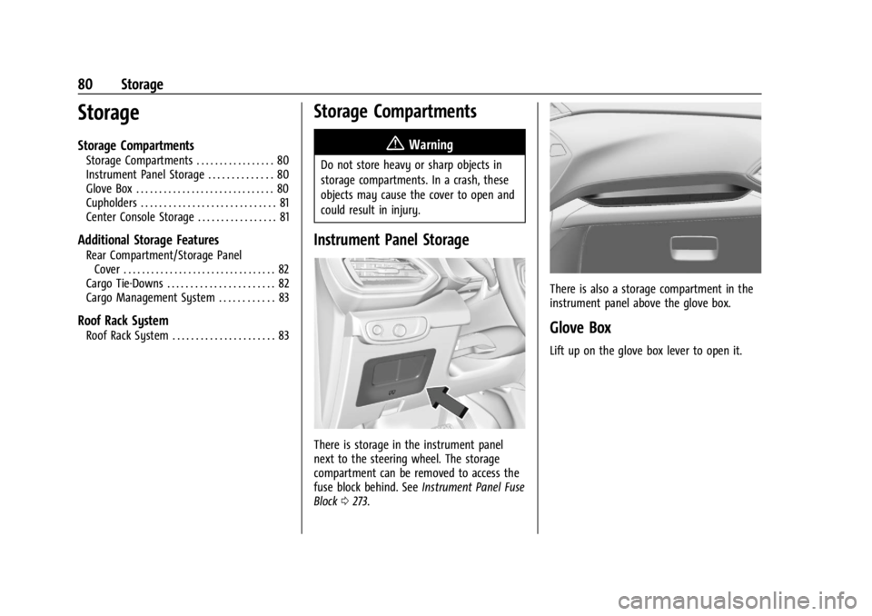 CHEVROLET TRAILBLAZER 2023  Owners Manual Chevrolet Trailblazer Owner Manual (GMNA-Localizing-U.S./Canada-
16263960) - 2023 - CRC - 2/23/22
80 Storage
Storage
Storage Compartments
Storage Compartments . . . . . . . . . . . . . . . . . 80
Inst