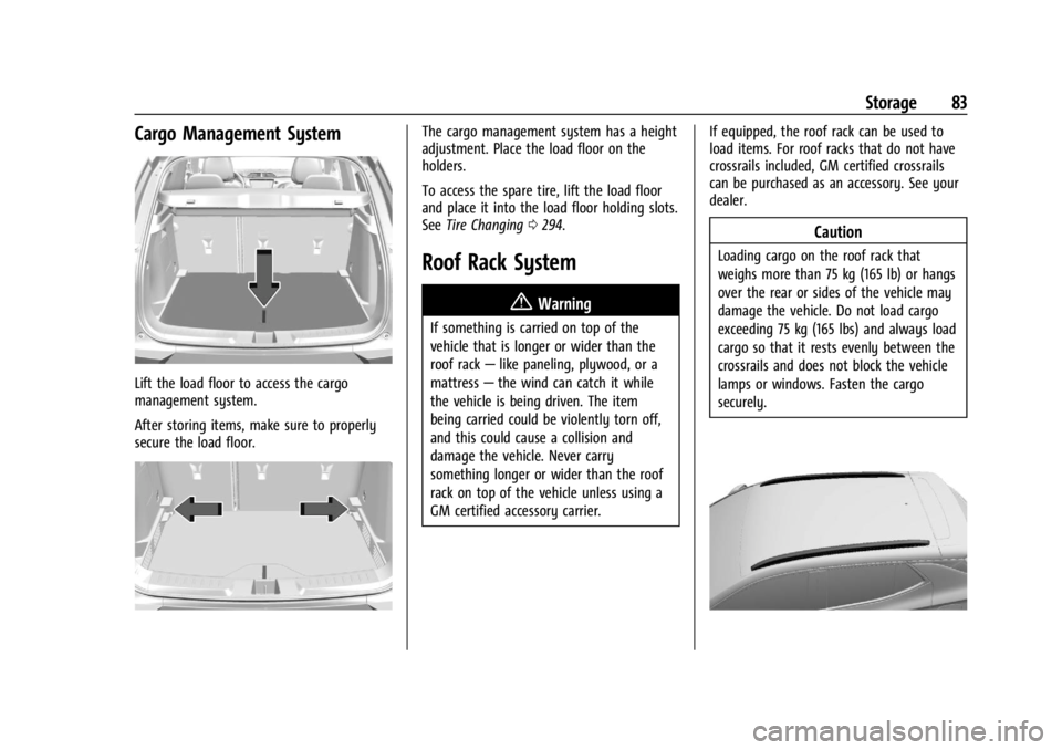 CHEVROLET TRAILBLAZER 2023  Owners Manual Chevrolet Trailblazer Owner Manual (GMNA-Localizing-U.S./Canada-
16263960) - 2023 - CRC - 2/23/22
Storage 83
Cargo Management System
Lift the load floor to access the cargo
management system.
After st