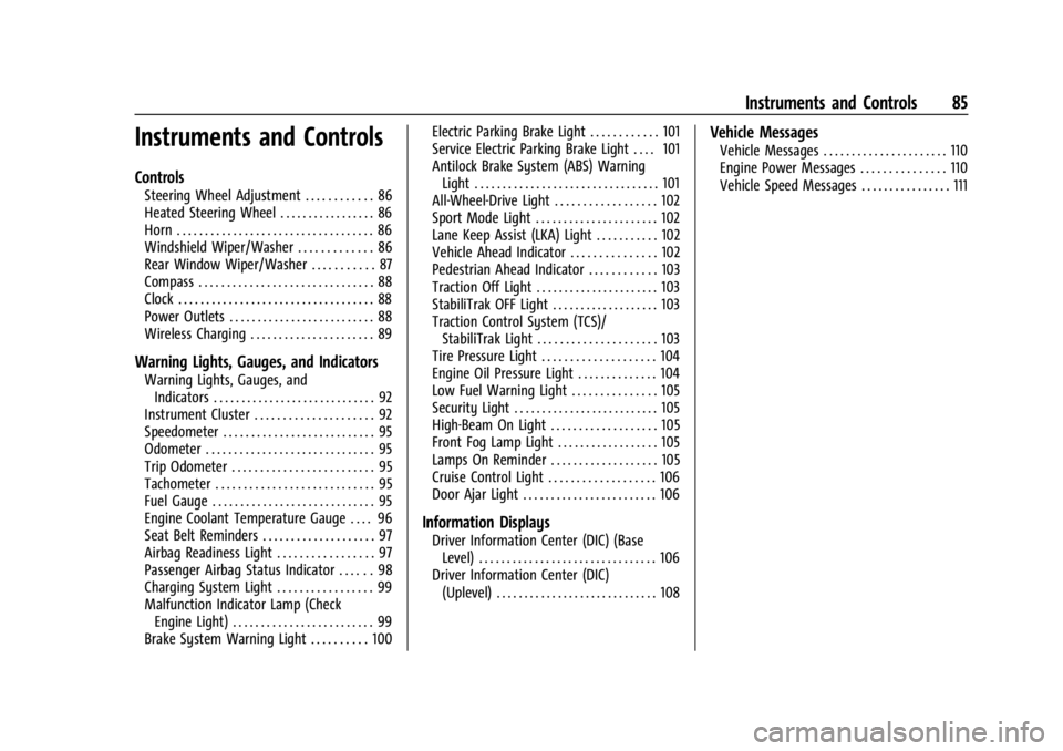 CHEVROLET TRAILBLAZER 2023  Owners Manual Chevrolet Trailblazer Owner Manual (GMNA-Localizing-U.S./Canada-
16263960) - 2023 - CRC - 2/23/22
Instruments and Controls 85
Instruments and Controls
Controls
Steering Wheel Adjustment . . . . . . . 