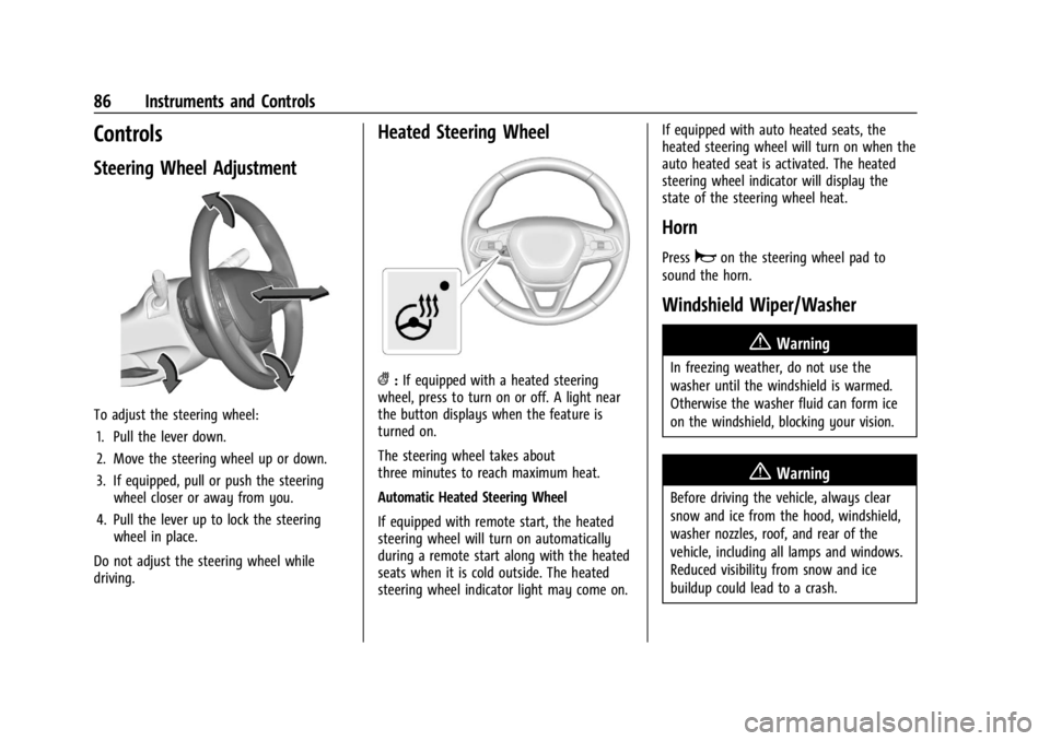 CHEVROLET TRAILBLAZER 2023  Owners Manual Chevrolet Trailblazer Owner Manual (GMNA-Localizing-U.S./Canada-
16263960) - 2023 - CRC - 2/23/22
86 Instruments and Controls
Controls
Steering Wheel Adjustment
To adjust the steering wheel:1. Pull th