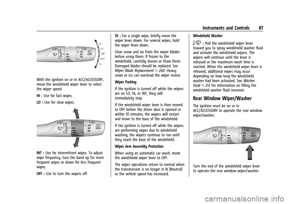 CHEVROLET TRAILBLAZER 2023  Owners Manual Chevrolet Trailblazer Owner Manual (GMNA-Localizing-U.S./Canada-
16263960) - 2023 - CRC - 2/23/22
Instruments and Controls 87
With the ignition on or in ACC/ACCESSORY,
move the windshield wiper lever 