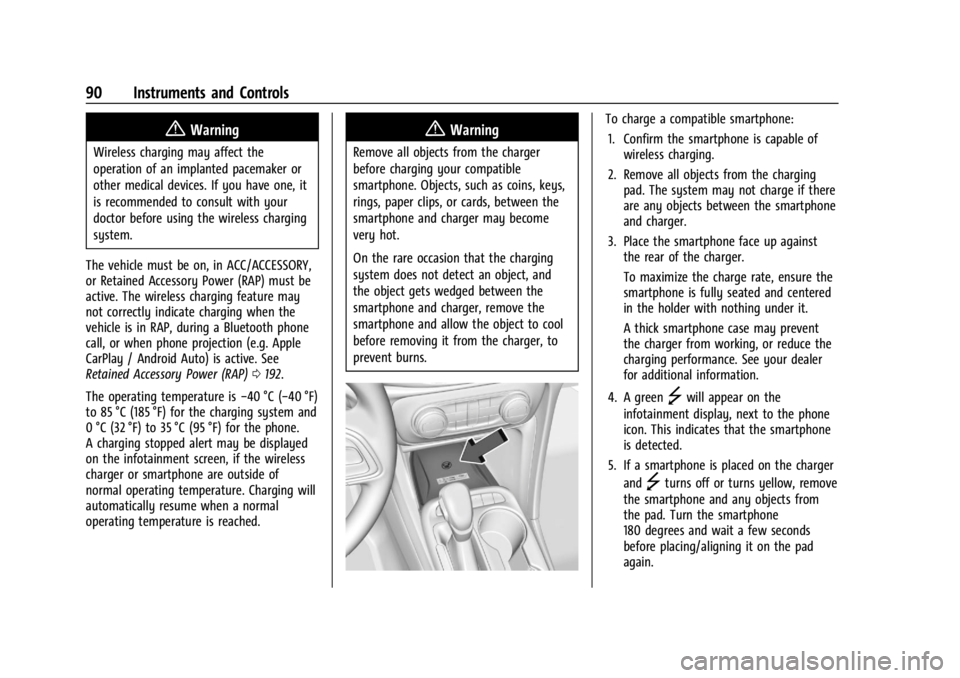 CHEVROLET TRAILBLAZER 2023  Owners Manual Chevrolet Trailblazer Owner Manual (GMNA-Localizing-U.S./Canada-
16263960) - 2023 - CRC - 2/23/22
90 Instruments and Controls
{Warning
Wireless charging may affect the
operation of an implanted pacema