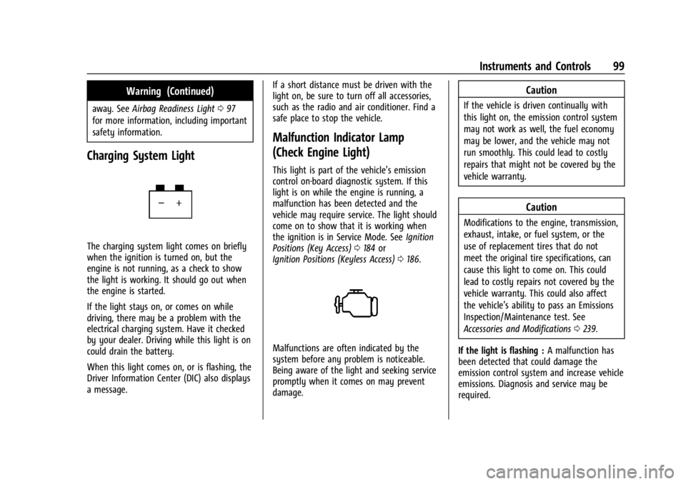 CHEVROLET TRAILBLAZER 2023  Owners Manual Chevrolet Trailblazer Owner Manual (GMNA-Localizing-U.S./Canada-
16263960) - 2023 - CRC - 2/23/22
Instruments and Controls 99
Warning (Continued)
away. SeeAirbag Readiness Light 097
for more informati