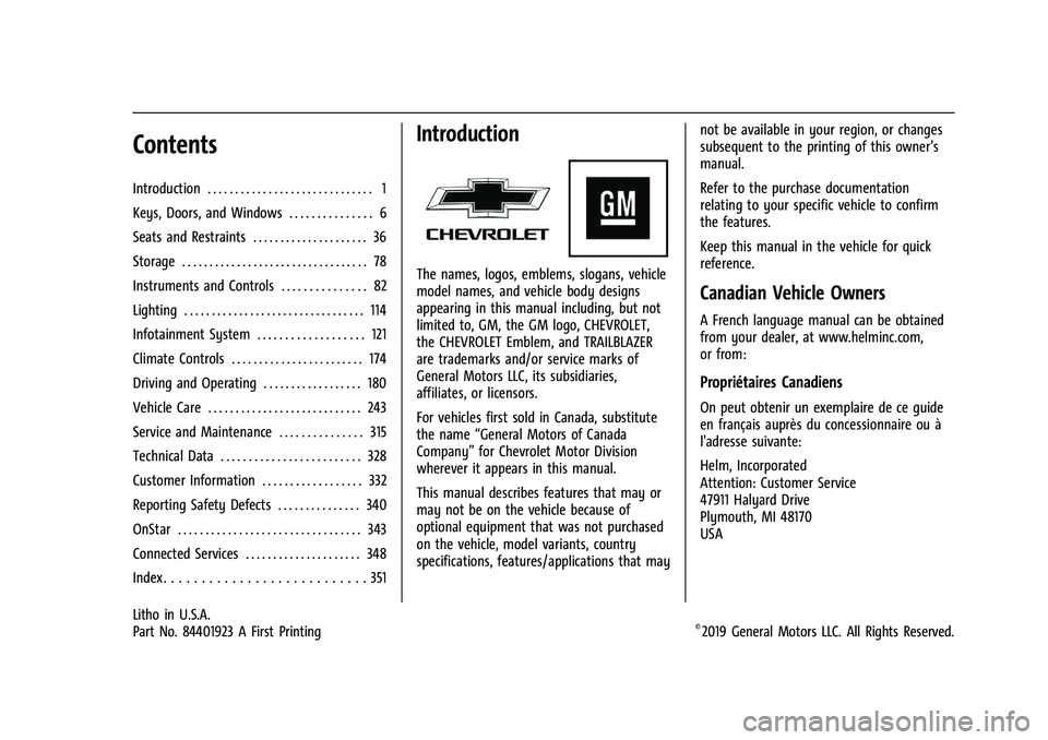 CHEVROLET TRAILBLAZER 2022 Owners Manual Chevrolet Trailblazer Owner Manual (GMNA-Localizing-U.S./Canada-
14400528) - 2021 - CRC - 11/7/19
Contents
Introduction . . . . . . . . . . . . . . . . . . . . . . . . . . . . . . 1
Keys, Doors, and W CHEVROLET TRAILBLAZER 2022 Owners Manual Chevrolet Trailblazer Owner Manual (GMNA-Localizing-U.S./Canada-
14400528) - 2021 - CRC - 11/7/19
Contents
Introduction . . . . . . . . . . . . . . . . . . . . . . . . . . . . . . 1
Keys, Doors, and W