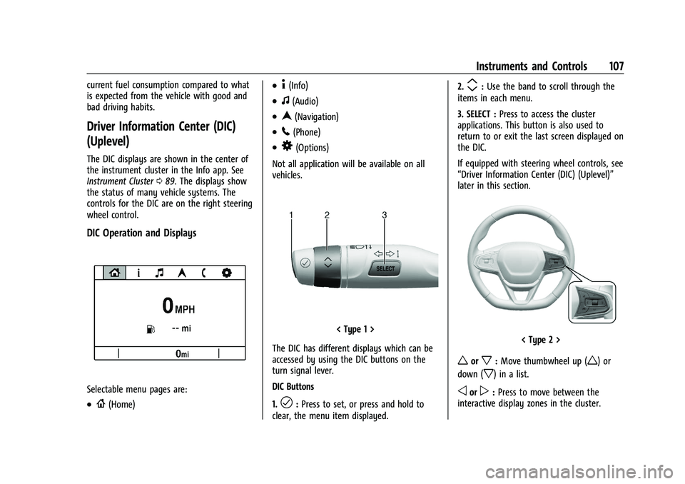 CHEVROLET TRAILBLAZER 2022 Owners Manual Chevrolet Trailblazer Owner Manual (GMNA-Localizing-U.S./Canada-
14400528) - 2021 - CRC - 11/7/19
Instruments and Controls 107
current fuel consumption compared to what
is expected from the vehicle wi CHEVROLET TRAILBLAZER 2022 Owners Manual Chevrolet Trailblazer Owner Manual (GMNA-Localizing-U.S./Canada-
14400528) - 2021 - CRC - 11/7/19
Instruments and Controls 107
current fuel consumption compared to what
is expected from the vehicle wi